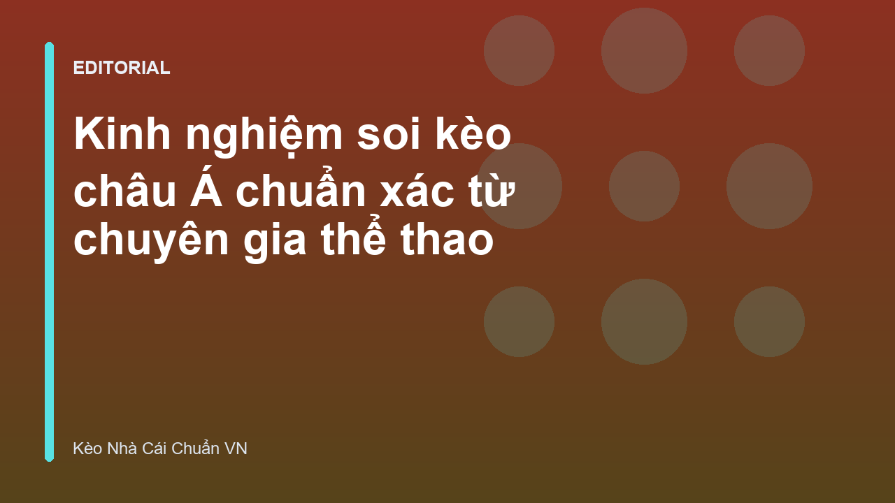 Chuyên gia phân tích soi kèo châu Á