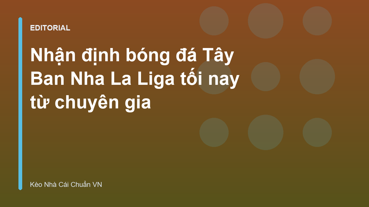 Nhận định bóng đá Tây Ban Nha La Liga