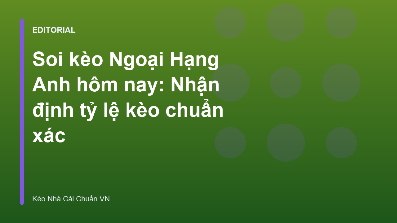 Phân tích soi kèo Ngoại Hạng Anh